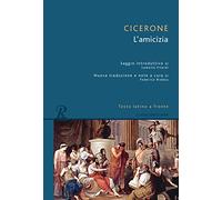 L'amicizia. Testo latino a fronte. Ediz. integrale (Classici greci e latini)