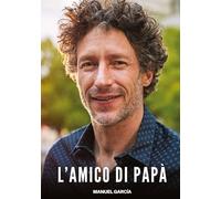 L'Amico di Papà: Racconti Erotici Gay di Sesso Esplicito per Uomini Adulti