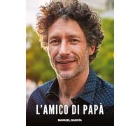 L'Amico di Papà: Racconti Erotici Gay di Sesso Esplicito per Uomini Adulti