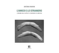 L'amico e lo straniero. Sull'enigma dell'altro e il desiderio di amicizia. Ediz. illustrata