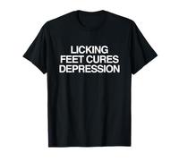 Lamiendo Pies Cura Depresión Divertido Desquiciado Adulto Meme Broma Camiseta