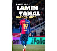 LAMIN YAMAL: BORN TO SHINE: The Rise of Barcelona’s Youngest Star and Spain’s Next Football Icon
