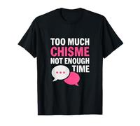 Lámina Too Much Chisme Not Enough Time en rosa intenso Camiseta