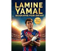 Lamine Yamal Biographie Pour Enfant: De La Masia au Sommet du Monde L’Histoire Vraie du Plus Jeune Talent du FC Barcelone et de l’Équipe d’Espagne