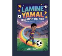 lamine yamal biography for kids: The Young Star Who Turned Passion into Power and Goals