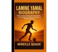 LAMINE YAMAL BIOGRAPHY: Rising Star of Barcelona and Spain - The Inspiring Journey of Football’s Youngest Prodigy