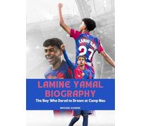 LAMINE YAMAL BIOGRAPHY: The Boy Who Dared to Dream at Camp Nou