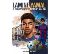 LAMINE YAMAL: il più giovane prodigio del calcio: Battere i record a 15 anni, vincere Euro 2024 a 17: il viaggio stimolante della star adolescente di Barcellona e il futuro dello sport mondiale