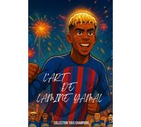 Lamine Yamal - Le plus grand espoir de tous les temps: L'histoire illustré d'un prodige du football (Tous Champions !)