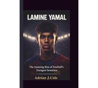 LAMINE YAMAL: The Amazing Rise of Football's Youngest Sensation