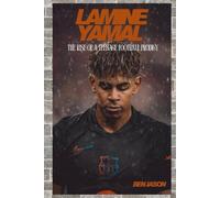 LAMINE YAMAL: THE RISE OF A TEENAGE FOOTBALL PRODIGY