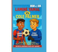 Lamine Yamal Vs. Cole Palmer: Young Stars, Big Dreams - The Future of Football Begins Now (Sports Legends Face-Off Series)