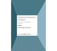 L'amministrazione romana. Stato e città in età repubblicana e imperiale (Studi superiori)