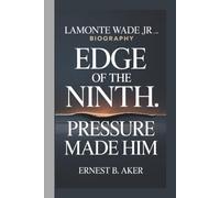 LAMONTE WADE JR: EDGE OF THE NINTH: PRESSURE MADE HIM