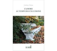 L'amore ai tempi dell'illusione. Attimi d'amore e di riflessione nella società contemporanea
