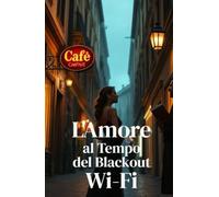 L'Amore al Tempo del Blackout Wi-Fi (Italian Edition): Una commedia romantica contemporanea tra ironia, blackout digitale e amore autentico nella ... Comedy) (LOL Europa: The Comedy Collection)