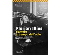 L'amore al tempo dell'odio. Una storia sentimentale degli anni Trenta (Universale economica Feltrinelli)