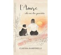 L'amore che mi ha guarita