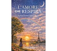 L'amore che respira: Poesie per l'anima , la vita e la natura
