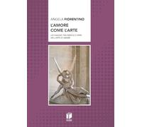 L'amore come l'arte. Un viaggio tra parole e versi nell'arte di amare
