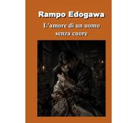 L'amore di un uomo senza cuore