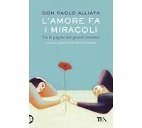 L'amore fa i miracoli. Tra le pagine dei grandi romanzi (Saggi best seller)