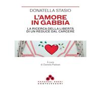 L'amore in gabbia. La ricerca della libertà di un reduce dal carcere (Papaveri rossi)