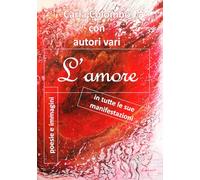 L'amore in tutte le sue manifestazioni