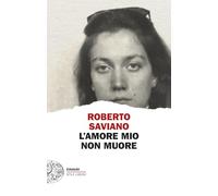 L'amore mio non muore (Einaudi. Stile libero)