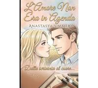 L'Amore Non Era in Agenda: Dalla Scrivania al cuore