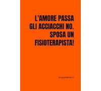 L'amore passa gli acciacchi no. Sposa un fisioterapista! (Dottori ma non troppo)
