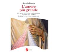 L'amore più grande. Un mese di divina misericordia guidati dal diario di Santa Faustina Kowalska (Liturgia viva)