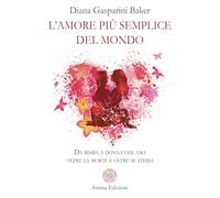 L'amore più semplice del mondo. Da bimba a donna che ama oltre la morte e oltre se stessa (Vitae)