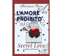 L'AMORE PROIBITO: Secret Love - L'Ombra dell'Amore