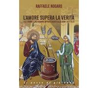 L'amore supera la verità. «Le donne e gli uomini appartenenti alla Via» (Atti 9,2) (Orme)