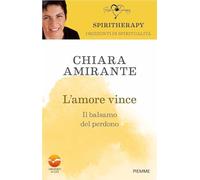 L'amore vince. Il balsamo del perdono (Spiritherapy)