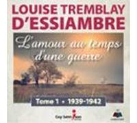 L'amour Au Temps D'une Guerre Tome 1. 1939-1942