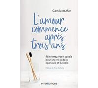 L'amour commence après 3 ans: Réinventez votre couple pour une vie à deux épanouie et durable