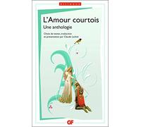 L'Amour courtois: Une anthologie