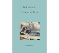 L'Amour de la vie: suivi de La Foi des hommes