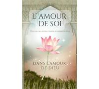 l'amour de soi dans l'amour de Dieu: Cheminer vers soi pour s'éveiller à la présence divine