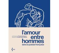 L'amour entre hommes dans la poésie française: Anthologie