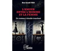L'amour entre l'homme et la femme: Un couteau à double tranchant (Harmattan Côte-d'Ivoire)