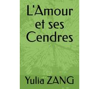 L'Amour et ses Cendres