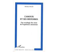 L'amour et ses histoires: Une sociologies des récits de l'expérience amoureuse