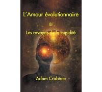L'amour évolutionnaire et les ravages de la cupidité
