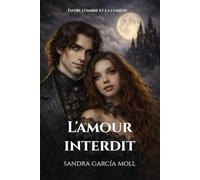 L'amour interdit: Romance gothique et paranormale - passions interdites (Entre l'ombre et la lumière)
