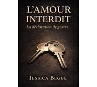 l'Amour Interdit: tome 1 - la Déclaration de guerre (L' amour interdit version éditer)