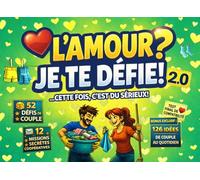 L'AMOUR? JE TE DÉFIE! 2.0 …CETTE FOIS, C'EST DU SÉRIEUX!: DÉFIS DE COUPLE, MISSIONS SECRÈTES ET JEUX POUR BRISER LA ROUTINE