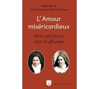 L'amour miséricordieux: Petit catéchisme, acte d’offrande (Sagesses carmélitaines, 11)